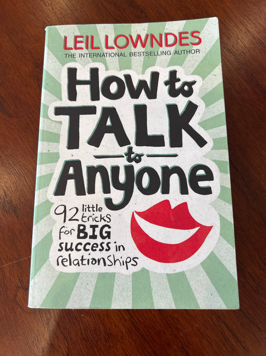 How to talk to anyone: 92 little tricks for big success in relationships. Leil Lowndes. 2003.