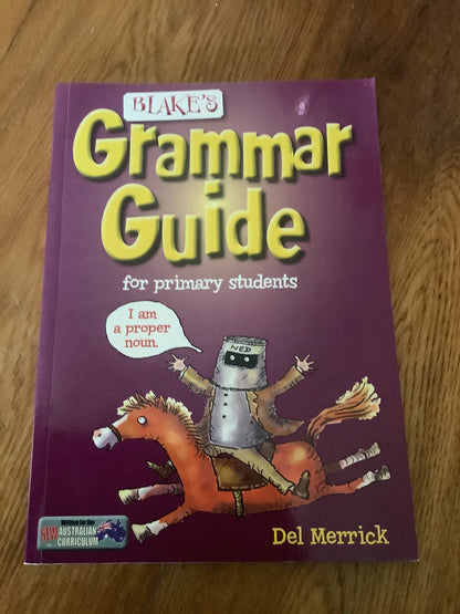 Blake’s grammar guide for primary students. Del Merrick. 2012.