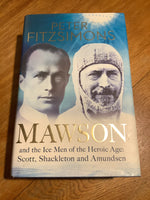 Mawson and the ice men of the heroic age: Scott, Shackleton and Amundsen. Peter Fitzsimons. 2011.