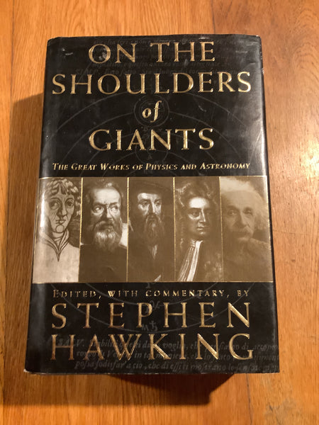 On the shoulders of giants: the great works of physics and astronomy. Stephen Hawking. 2002.