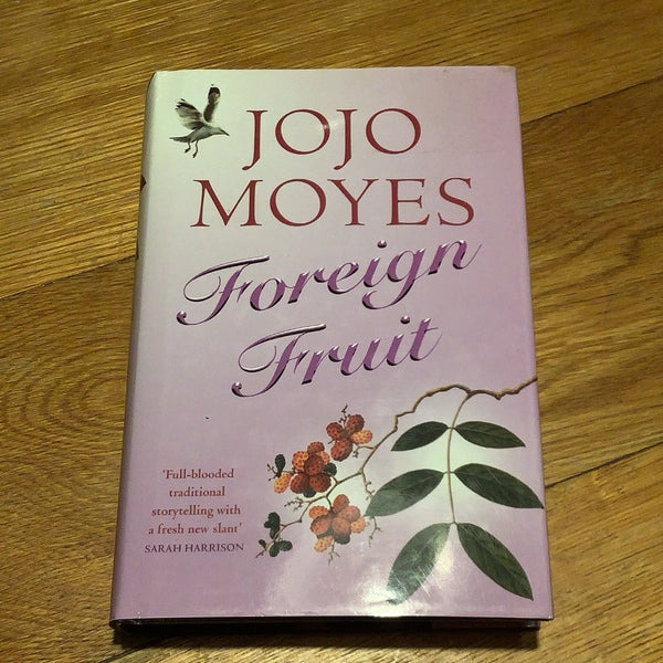 Foreign Fruit. Jojo Moyes. 2003.