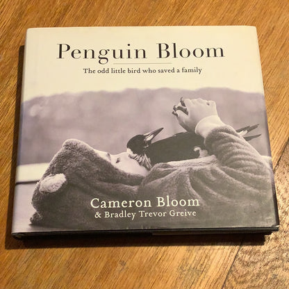 Penguin Bloom: the odd little bird who saved a family. Cameron Bloom & Bradley Trevor Greive. 2016.