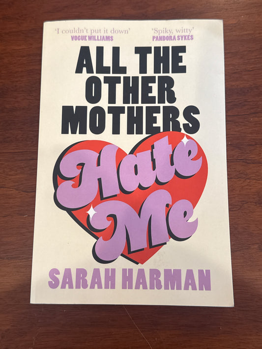 All the other mothers hate me. Sarah Harman. 2025.
