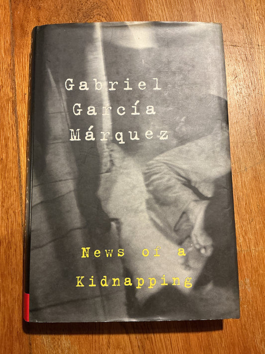 News of a kidnapping. Gabriel Garcia Marquez. 1997.