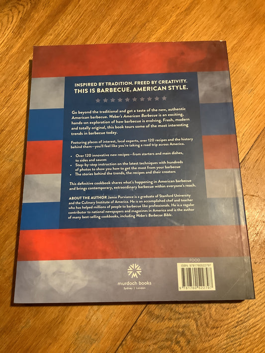 Weber’s American barbecue: a modern spin on the classics. Jamie Purviance. 2017.