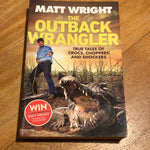 Outback wrangler: true tales of crocs, choppers and shockers. Matt Wright. 2016.