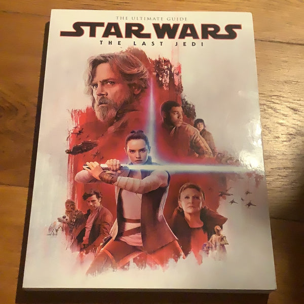 Star Wars: The Last Jedi: The ultimate guide. Jonathan Wilkins. 2018.