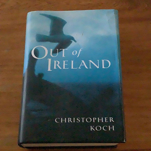 Out of Ireland. Christopher Koch. 1999.