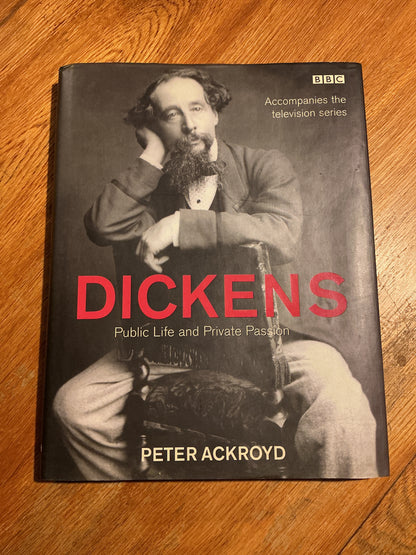 Dickens: public life and private passion. Peter Ackroyd. 2002.