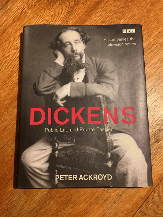 Dickens: public life and private passion. Peter Ackroyd. 2002.