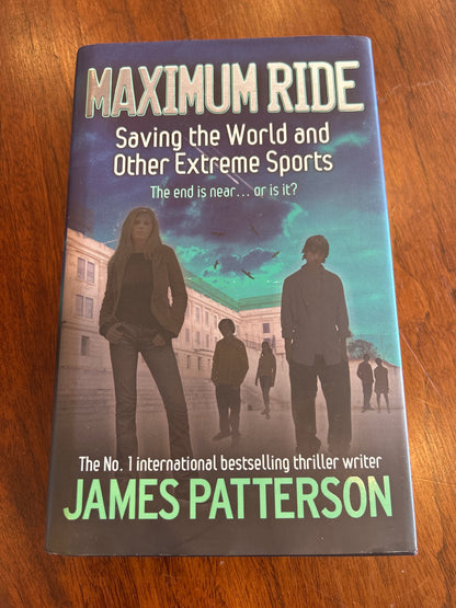 Maximum ride: saving the world and other extreme sports. James Patterson. 2007.