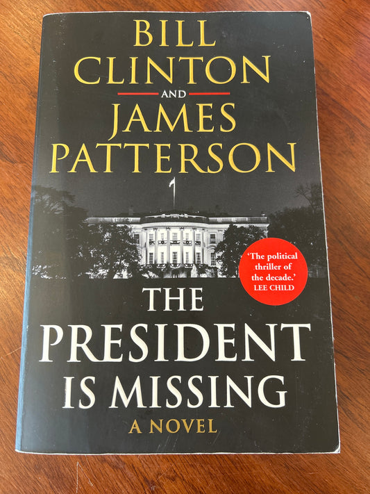 President is missing. Bill Clinton and James Patterson. 2018.