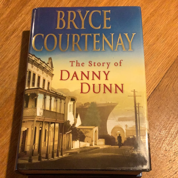 Story of Danny Dunn. Bryce Courtenay. 2009.