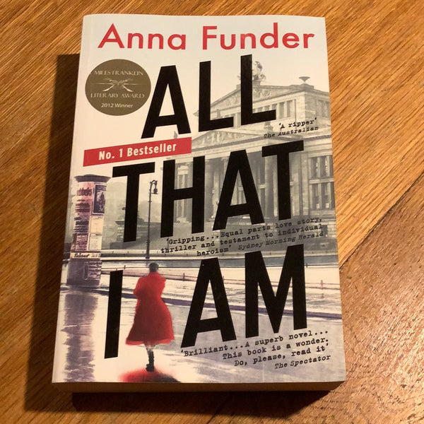 All that I am. Anna Funder. 2011.