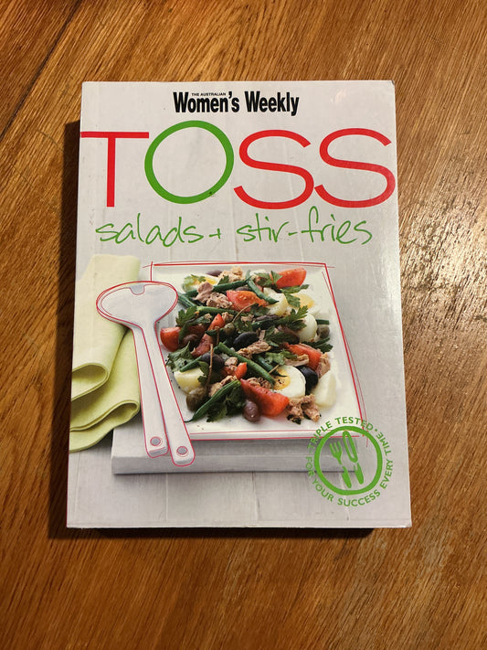 Toss: salads & stir-fries. Australian Women’s Weekly. 2008.