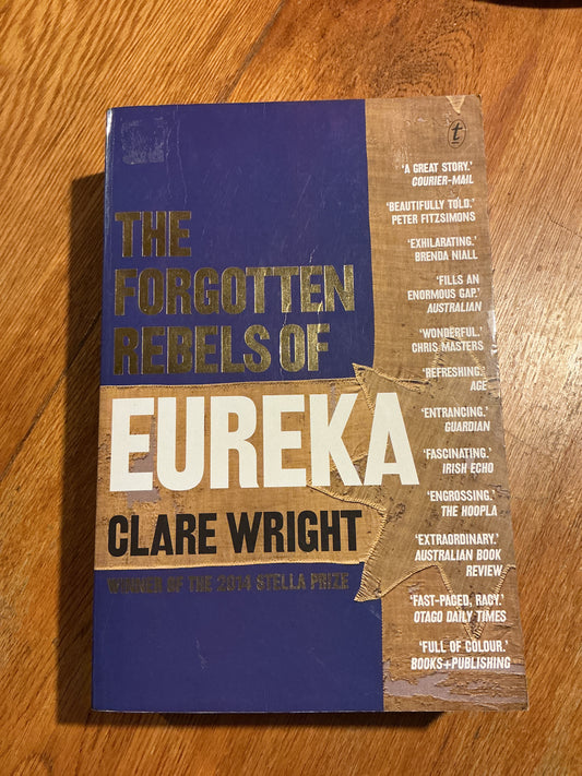 Forgotten rebels of Eureka. Claire Wright. 2014.
