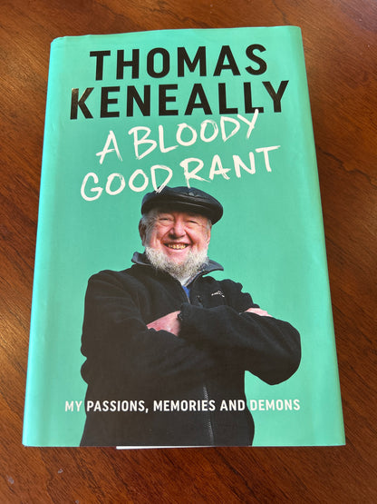 Bloody good rant: my passions, memories and demons. Thomas Keneally. 2021.
