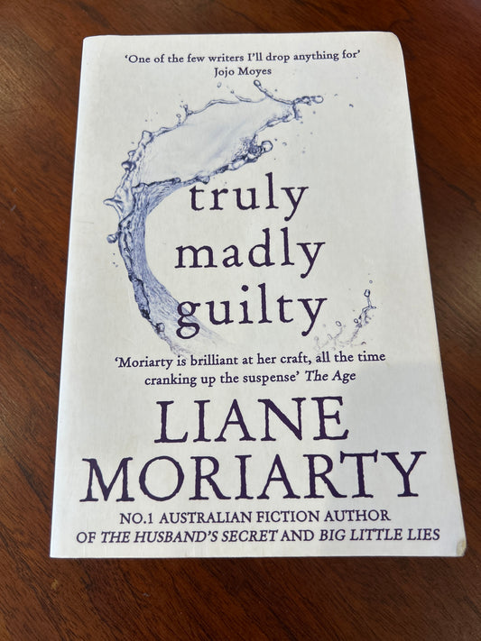Truly, madly, guilty. Liane Moriarty. 2018.