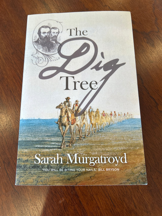Dig tree: the story of Burke and Wills. Sarah Murgatroyd. 2015.