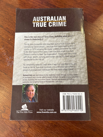 Mr Asia connection: the true story of Underbelly’s Terry Clark. Richard Hall. 2010.
