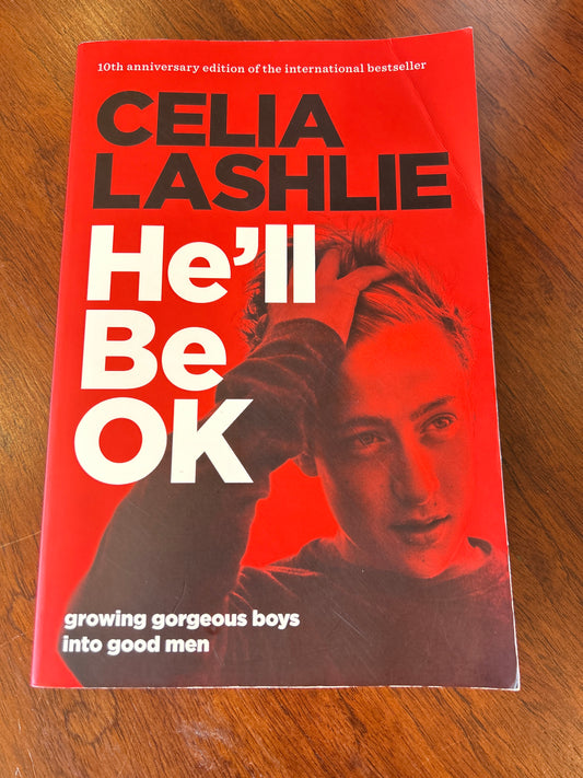 He’ll be ok: growing gorgeous boys into good men. Celia Lashlie. 2015.