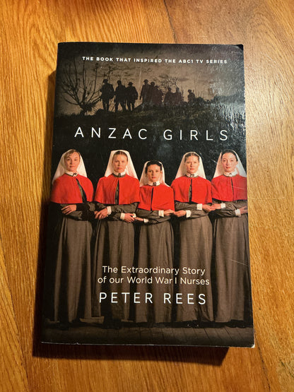 ANZAC girls: the extraordinary story of our World War I nurses. Peter Rees. 2014.