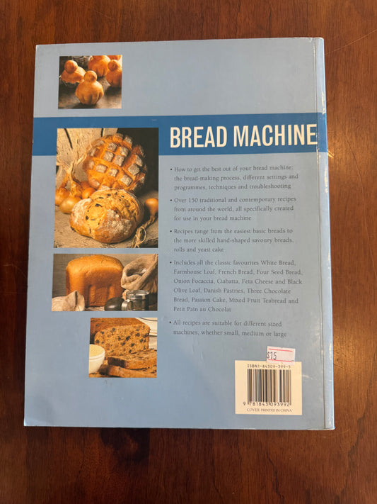 Bread Machine how to prepare and bake the perfect loaf. Jennie Shapter. 2007.