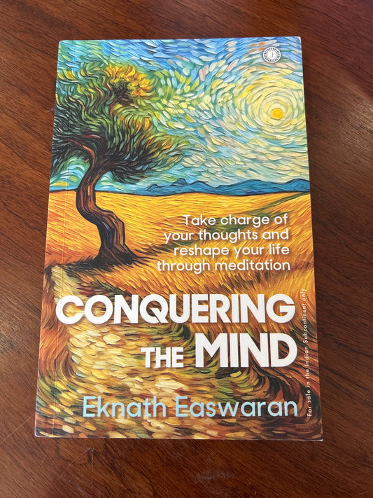 Conquering the mind: take charge of your thoughts and reshape your life through meditation. Eknath Easwaran. 2023.