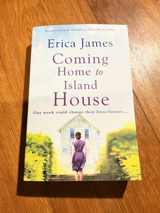 Coming home to Island House. Erica James. 2018.