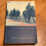 Riding the retreat: Mons to the Marne 1914 revisited. Richard Homes. 1996.