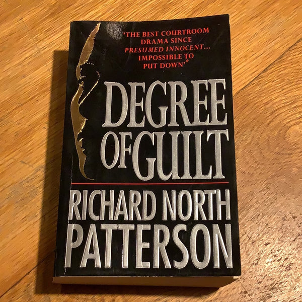 Degree of guilt. Richard North Patterson. 1993.