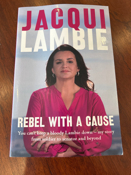 Rebel with a cause. Jacqui Lambie. 2018.