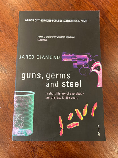 Guns, germs and steel: a short history of everybody for the last 13,000 years. Jared Diamond. 2005.