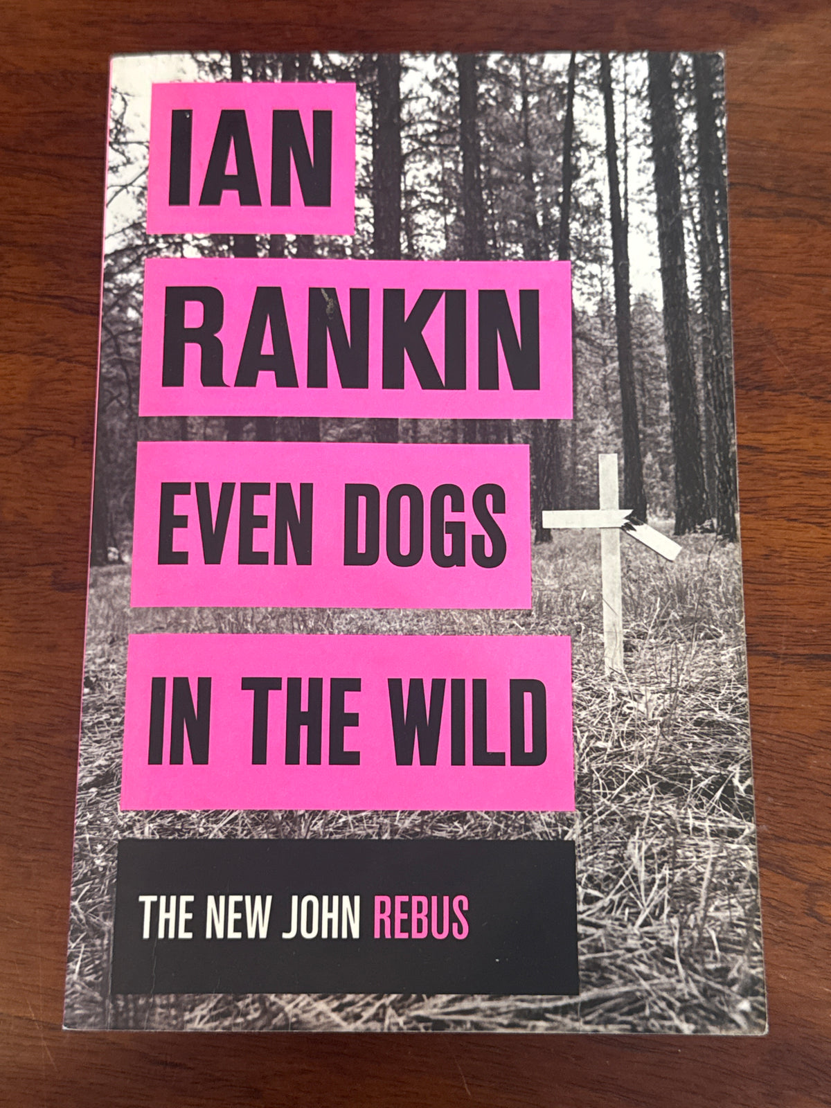 Even dogs in the wild. Ian Rankin. 2015.