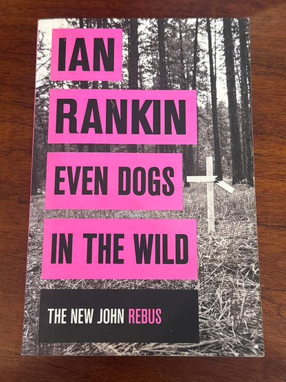Even dogs in the wild. Ian Rankin. 2015.