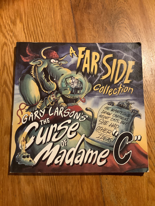 Curse of Madame C: a Farside collection. Gary Larson. 1994.