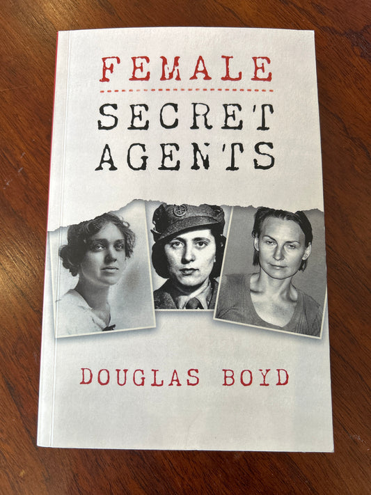 Female secret agents. Douglas Boyd. 2023.