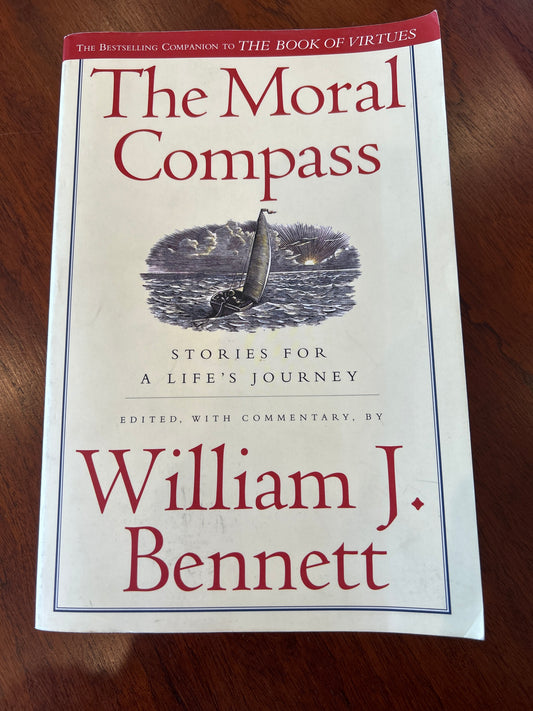 The Moral compass: stories for a life’s journey. William J. Bennett. 2008.
