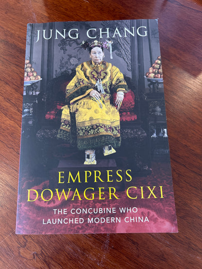 Empress Dowager CIXI: the concubine who launched modern China. Jung Chang. 2013.