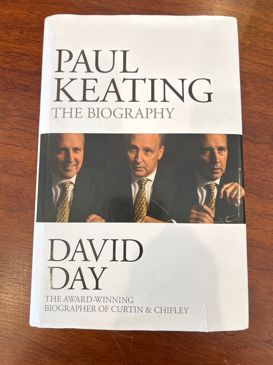 Paul Keating: the biography. David Day. 2015.