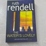 Water's lovely. Ruth Rendell.