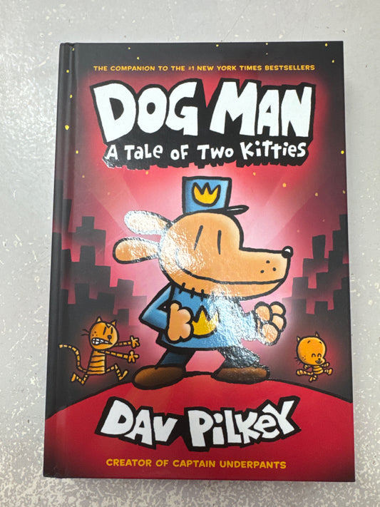 Dog Man: a tale of two kitties. Dav Pilkey. 2017.