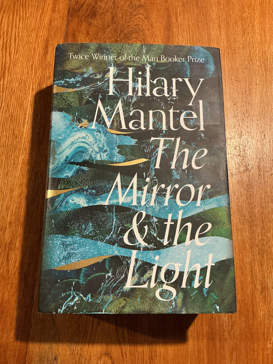 Mirror & the light. Hilary Mantel. 2020