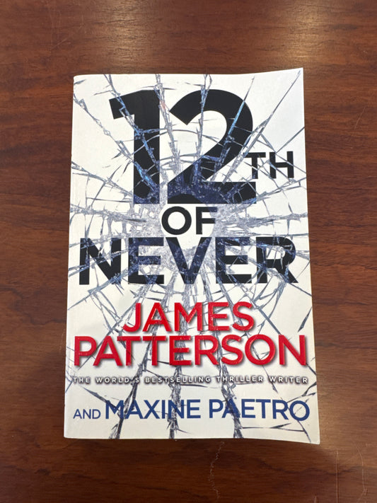 12th of never. James Patterson & Maxine Paetro. 2013.