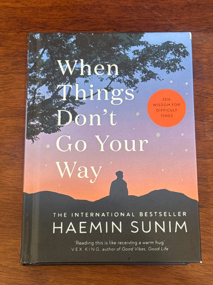 When Things Don’t Go Your Way. Haemin Sunim. 2024.