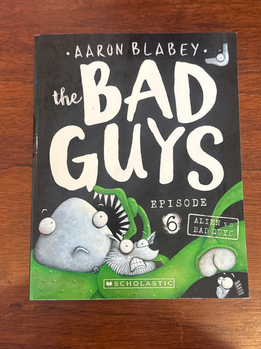 Bad guys episode #6: alien vs bad guys. Aaron Blabey. 2017.