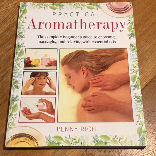 Practical aromatherapy. Penny Rich. 1996.