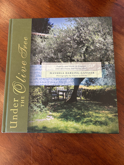 Under the olive tree: family and food in Lugano and the Costa Smeralda, Italy. Manuela Darling-Gansser. 2003.