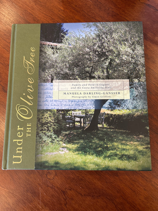 Under the olive tree: family and food in Lugano and the Costa Smeralda, Italy. Manuela Darling-Gansser. 2003.