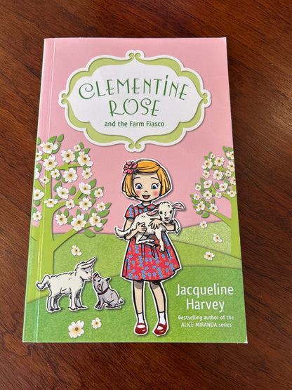 Clementine Rose and the farm fiasco. Jacqueline Harvey. 2013.